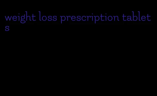 weight loss prescription tablets