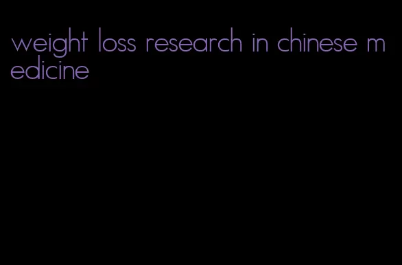 weight loss research in chinese medicine