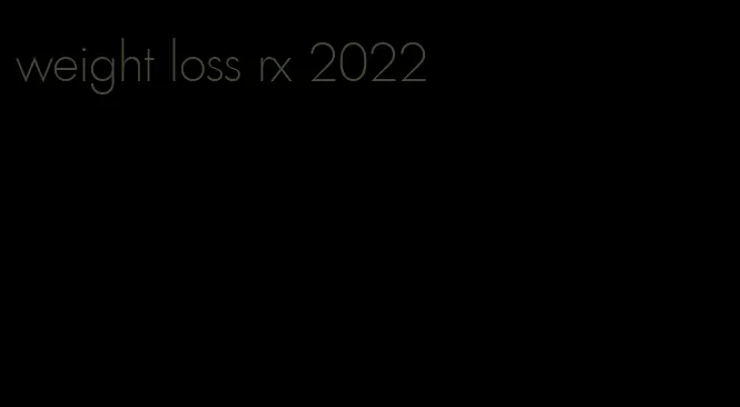 weight loss rx 2022