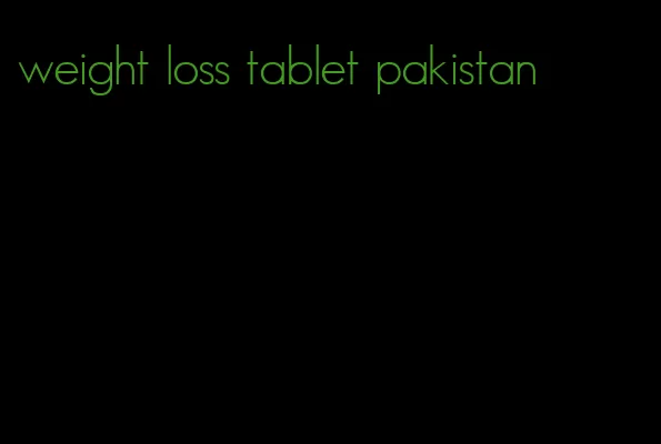 weight loss tablet pakistan
