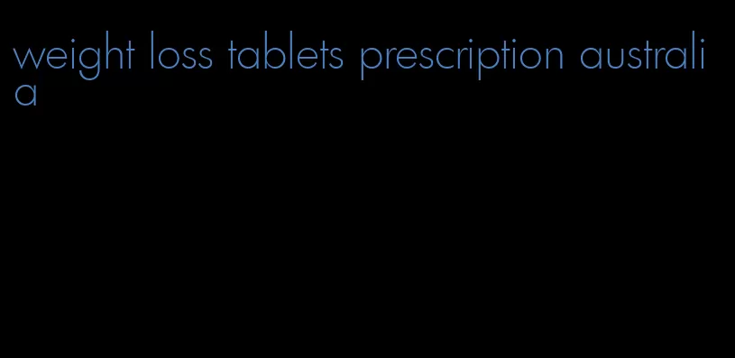 weight loss tablets prescription australia