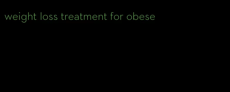 weight loss treatment for obese