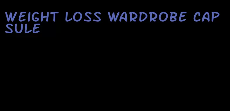 weight loss wardrobe capsule
