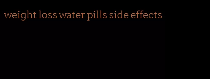 weight loss water pills side effects