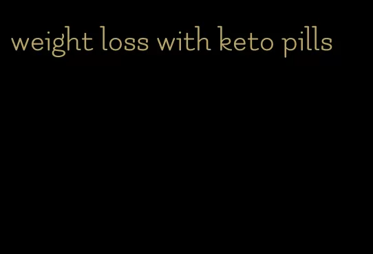 weight loss with keto pills