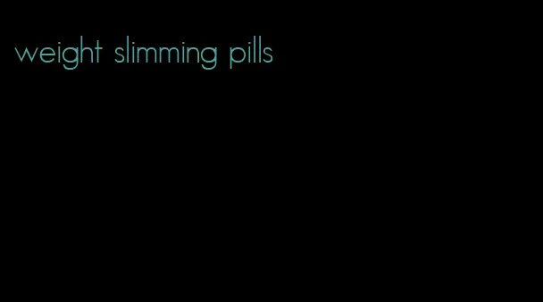 weight slimming pills