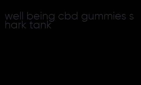 well being cbd gummies shark tank