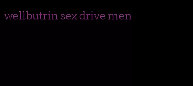 wellbutrin sex drive men