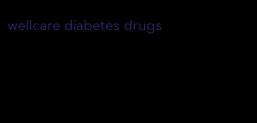 wellcare diabetes drugs