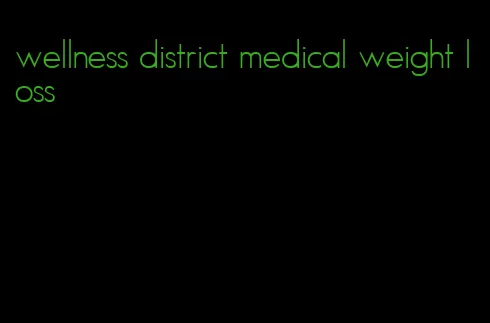 wellness district medical weight loss