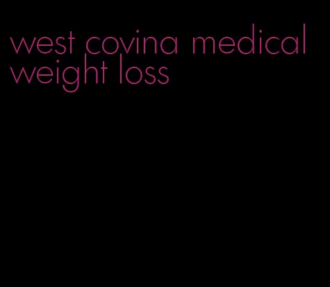 west covina medical weight loss