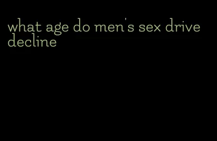 what age do men's sex drive decline