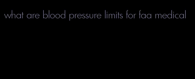 what are blood pressure limits for faa medical