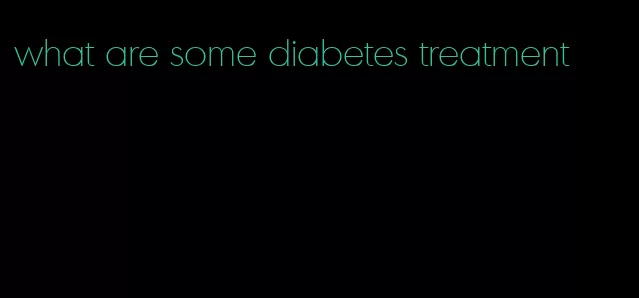 what are some diabetes treatment