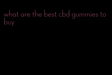 what are the best cbd gummies to buy