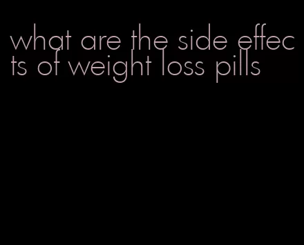 what are the side effects of weight loss pills