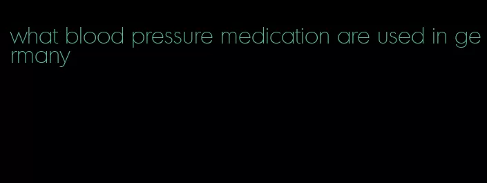 what blood pressure medication are used in germany