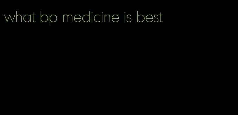 what bp medicine is best