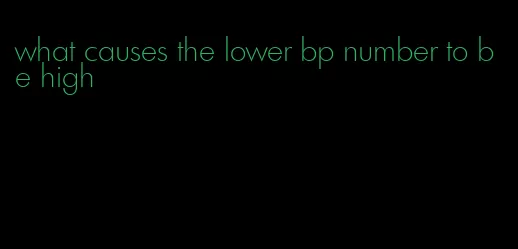 what causes the lower bp number to be high