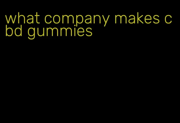 what company makes cbd gummies