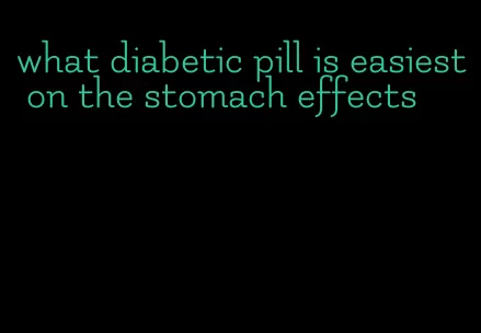 what diabetic pill is easiest on the stomach effects