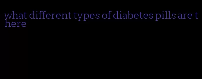 what different types of diabetes pills are there