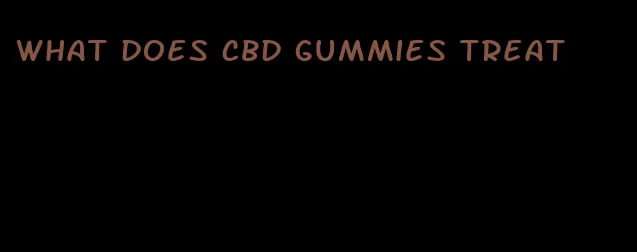 what does cbd gummies treat