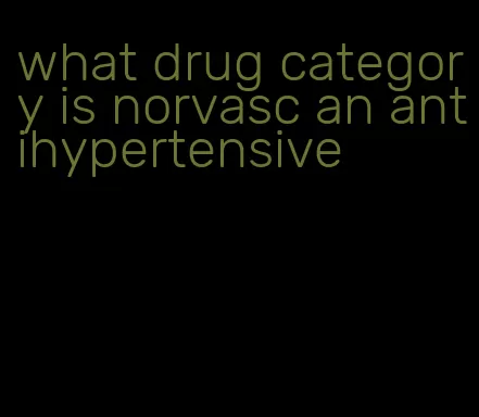what drug category is norvasc an antihypertensive