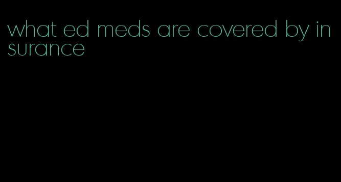 what ed meds are covered by insurance