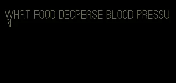 what food decrease blood pressure
