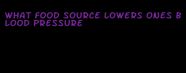 what food source lowers ones blood pressure