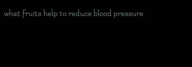 what fruits help to reduce blood pressure