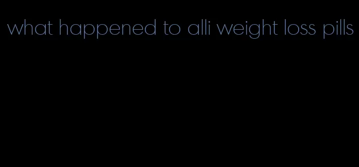 what happened to alli weight loss pills