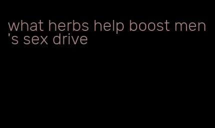 what herbs help boost men's sex drive