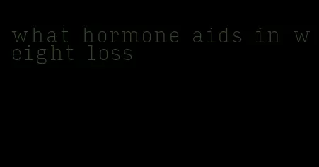 what hormone aids in weight loss