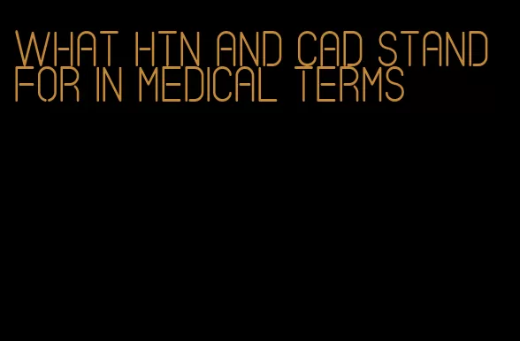 what htn and cad stand for in medical terms