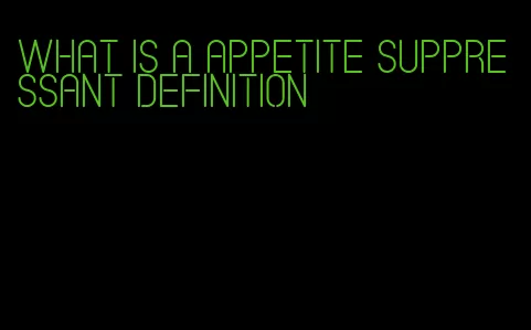 what is a appetite suppressant definition