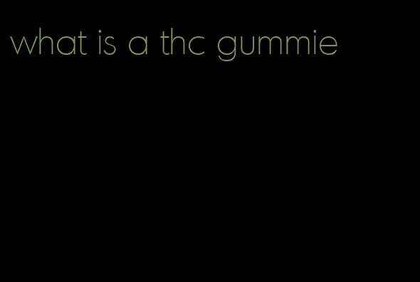 what is a thc gummie