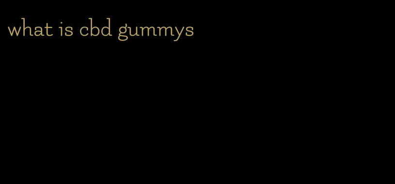 what is cbd gummys