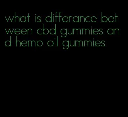 what is differance between cbd gummies and hemp oil gummies