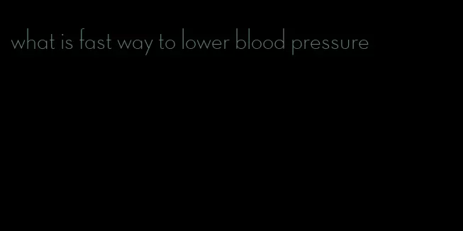 what is fast way to lower blood pressure