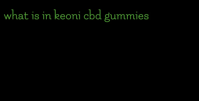 what is in keoni cbd gummies