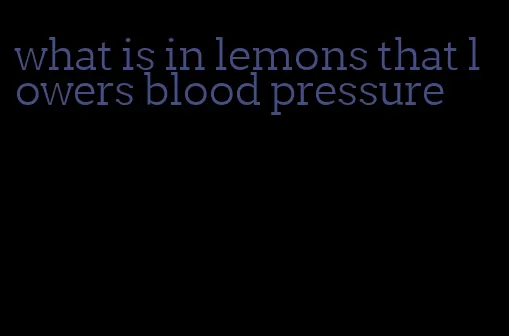 what is in lemons that lowers blood pressure