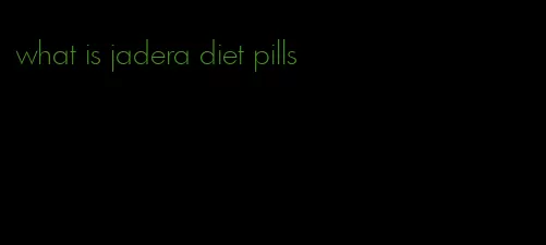 what is jadera diet pills