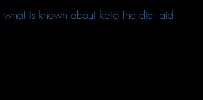 what is known about keto the diet aid