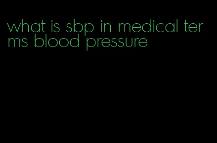 what is sbp in medical terms blood pressure