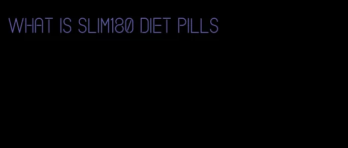 what is slim180 diet pills