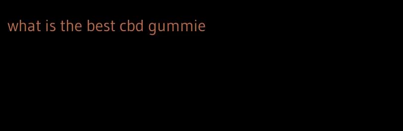 what is the best cbd gummie