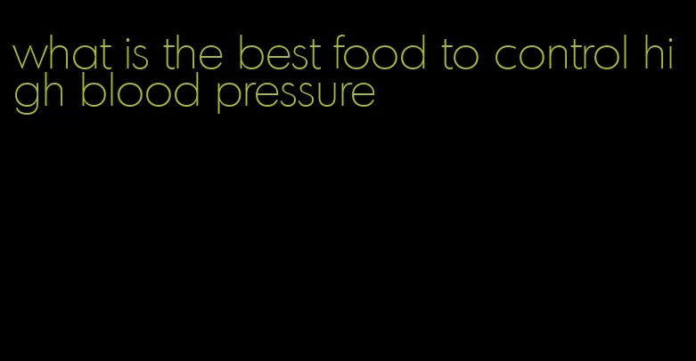 what is the best food to control high blood pressure