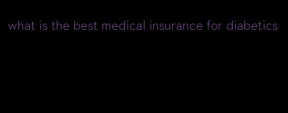 what is the best medical insurance for diabetics